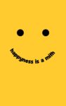 Happiness is a myth